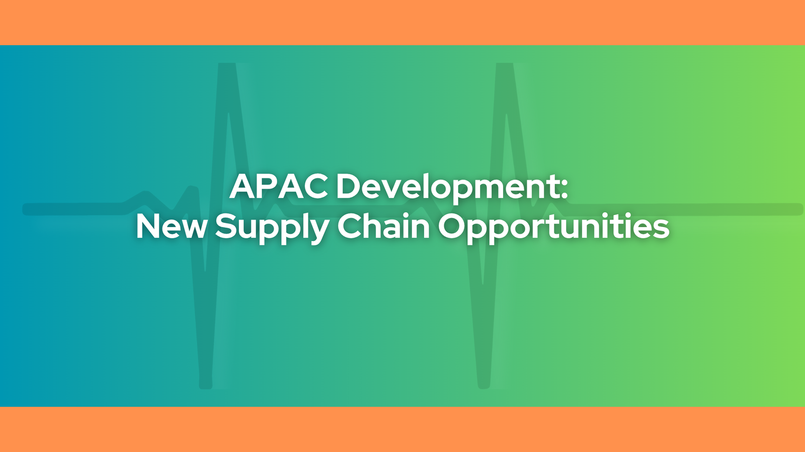 APAC Development: New Supply Chain Opportunities