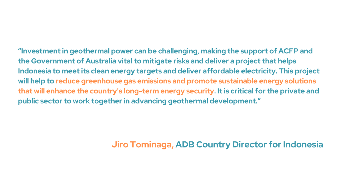 Jiro Tominaga, the ADB Country Director for Indonesia, pointed out that geothermal power investment can be difficult. He also emphasized how important assistance from ACFP and the Australian government is in the process of reducing risks and guaranteeing the project's success in assisting Indonesia to achieve its clean energy goals and supplying reasonably priced electricity. "This project will help to reduce greenhouse gas emissions and promote sustainable energy solutions that will enhance the country's long-term energy security. The private and public sectors must work together in advancing geothermal development.”